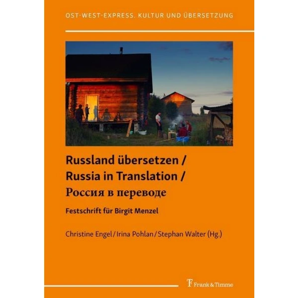 Russland übersetzen / Russia in Translation Festschrift für Birgit Menzel Russland übersetzen / Russia in Translation Festschrift für Birgit Menzel