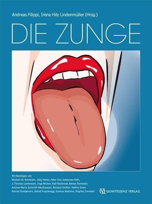 Die Zunge Atlas und Nachschlagewerk für Zahnärzte, Hausärzte, Kinderärzte, Hals-Nasen-Ohrenärzte, Hautärzte, Dentalhygienikerinnen, das gesamte