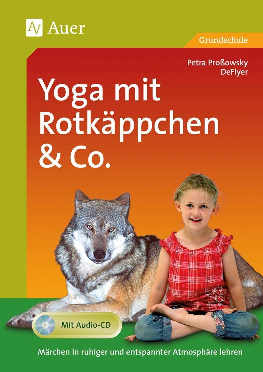 Yoga mit Rotkäppchen & Co. Märchen in ruhiger und entspannter Atmosphäre lehren, mit Audio-CD (1. bis 4. Klasse)