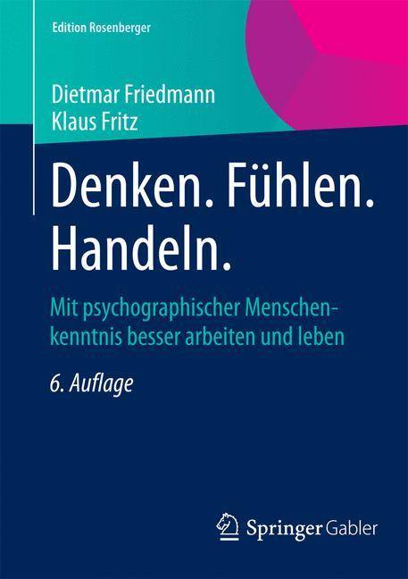 Denken. Fühlen. Handeln. Mit psychographischer Menschenkenntnis besser arbeiten und leben
