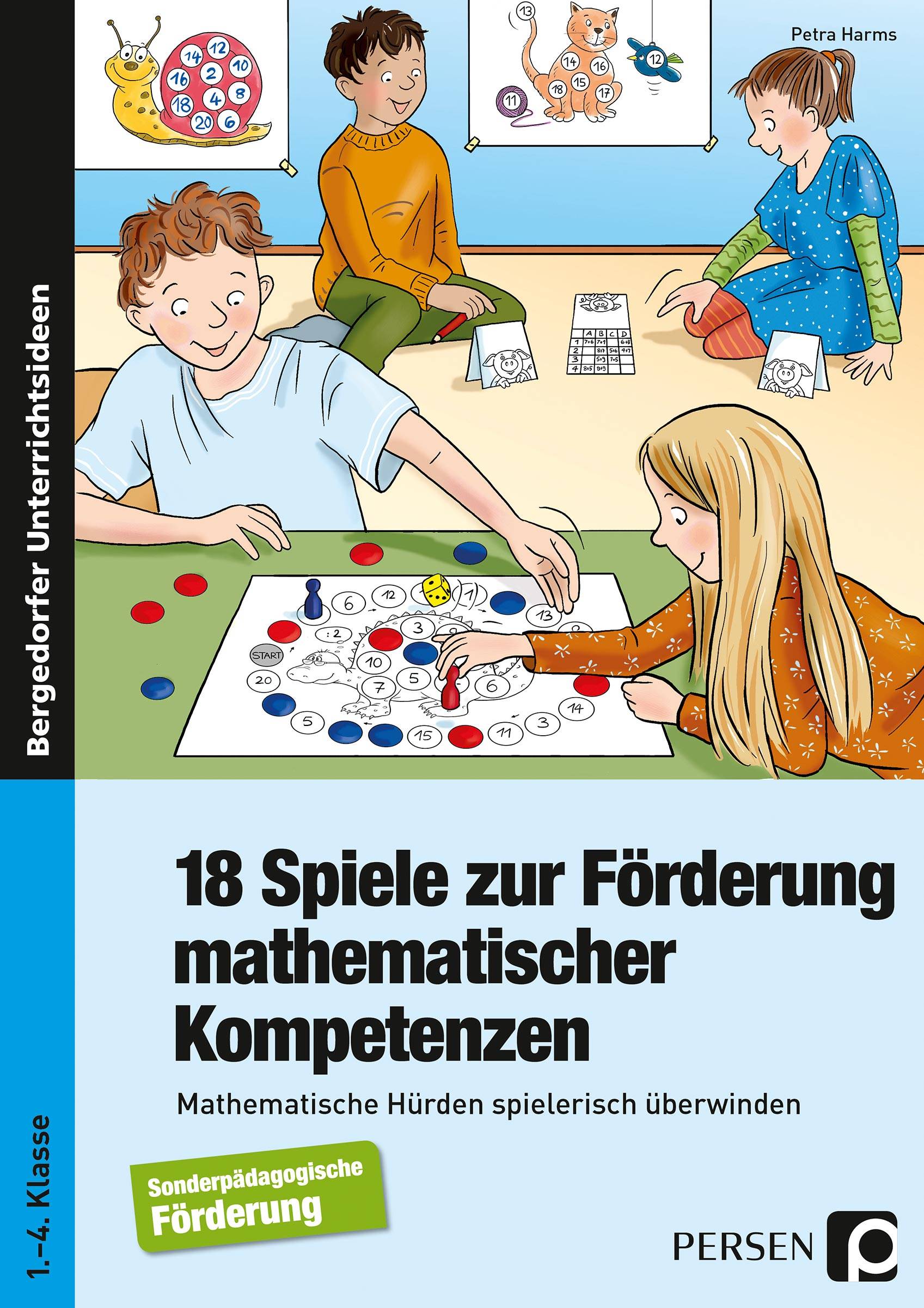 18 Spiele zur Förderung mathematischer Kompetenzen Mathematische Hürden spielerisch überwinden - Sonderpädagogische Förderung (1. bis 4. Klasse)