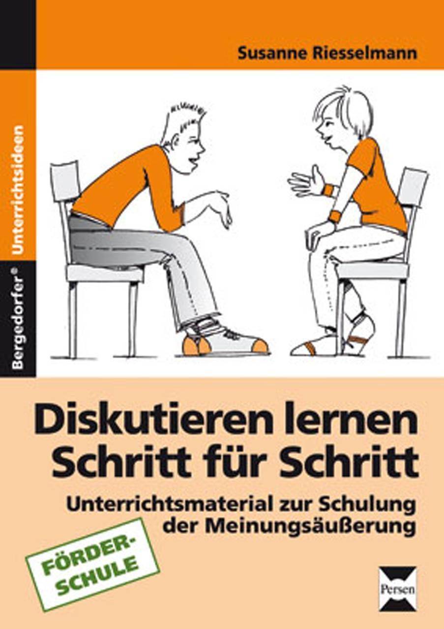 Diskutieren lernen Schritt für Schritt Unterrichtsmaterialien zur Schulung der Meinungsäußerung (7. bis 9. Klasse)