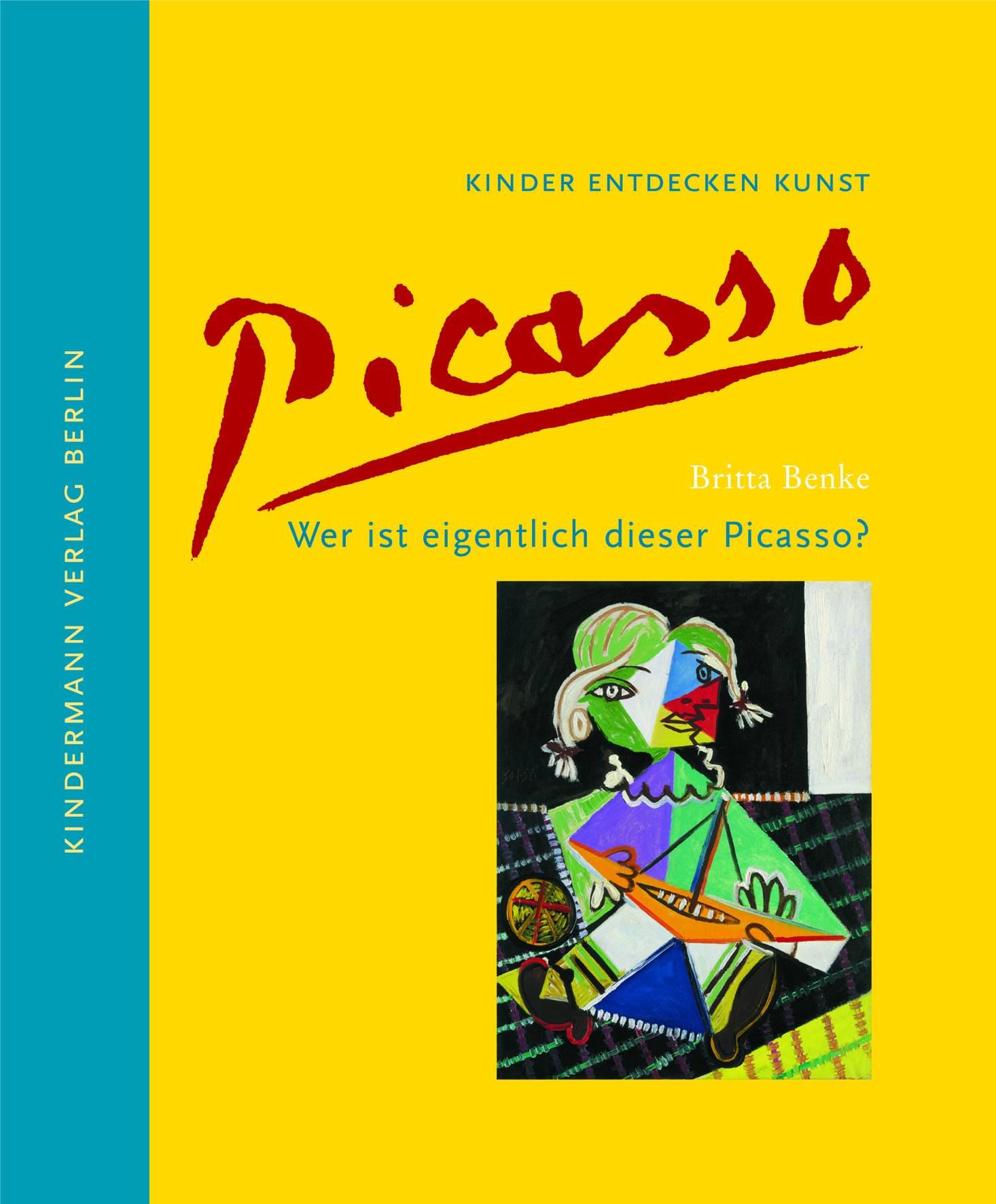 Wer ist eigentlich dieser Picasso? Kinder entdecken Kunst