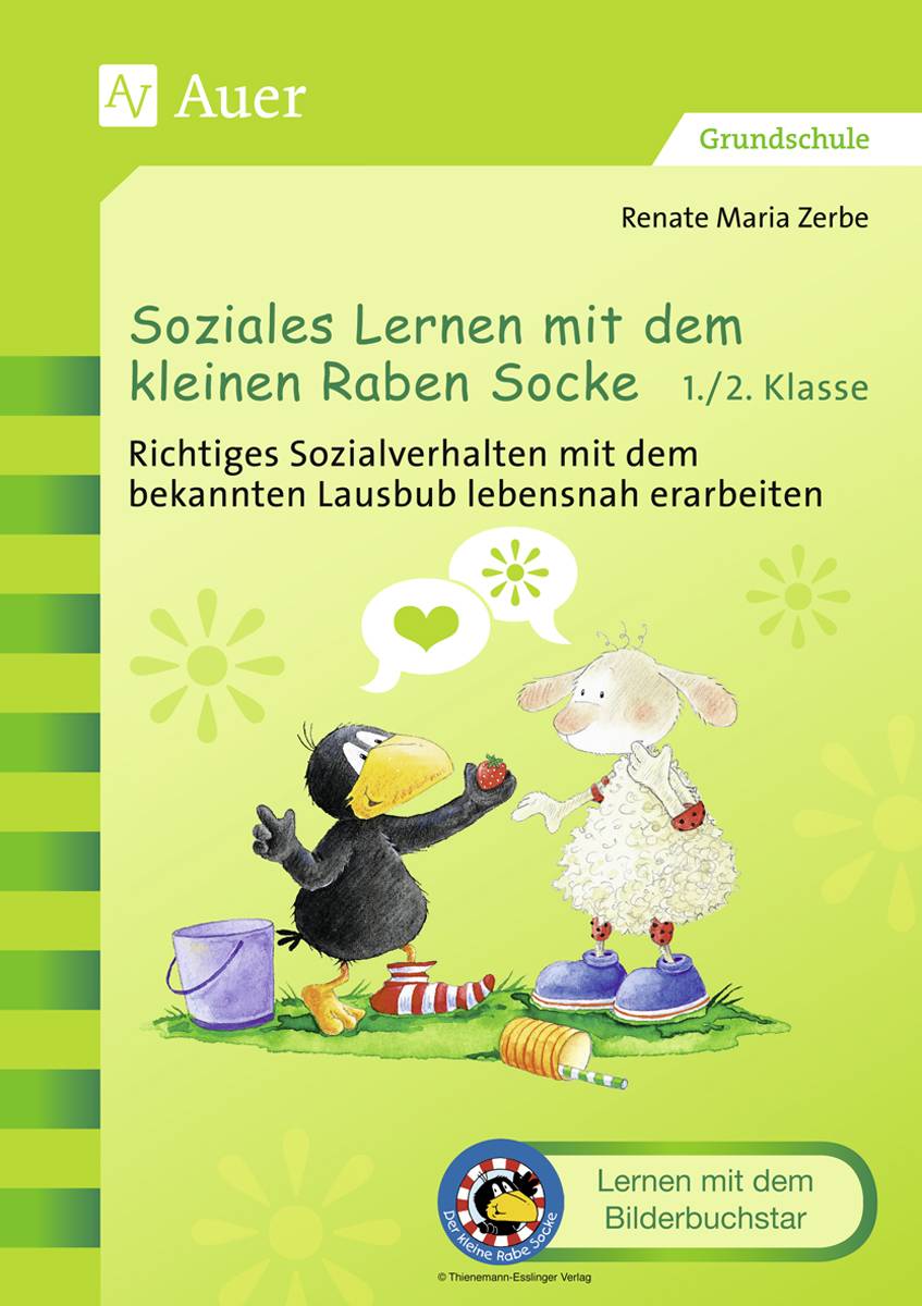 Soziales Lernen mit dem kleinen Raben Socke 1+2 Richtiges Sozialverhalten mit dem bekannten Lausbub lebensnah erarbeiten (1. und 2. Klasse)