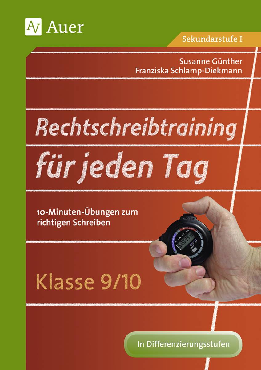 Rechtschreibtraining für jeden Tag Klasse 9/10 10-Minuten-Übungen zum richtigen Schreiben