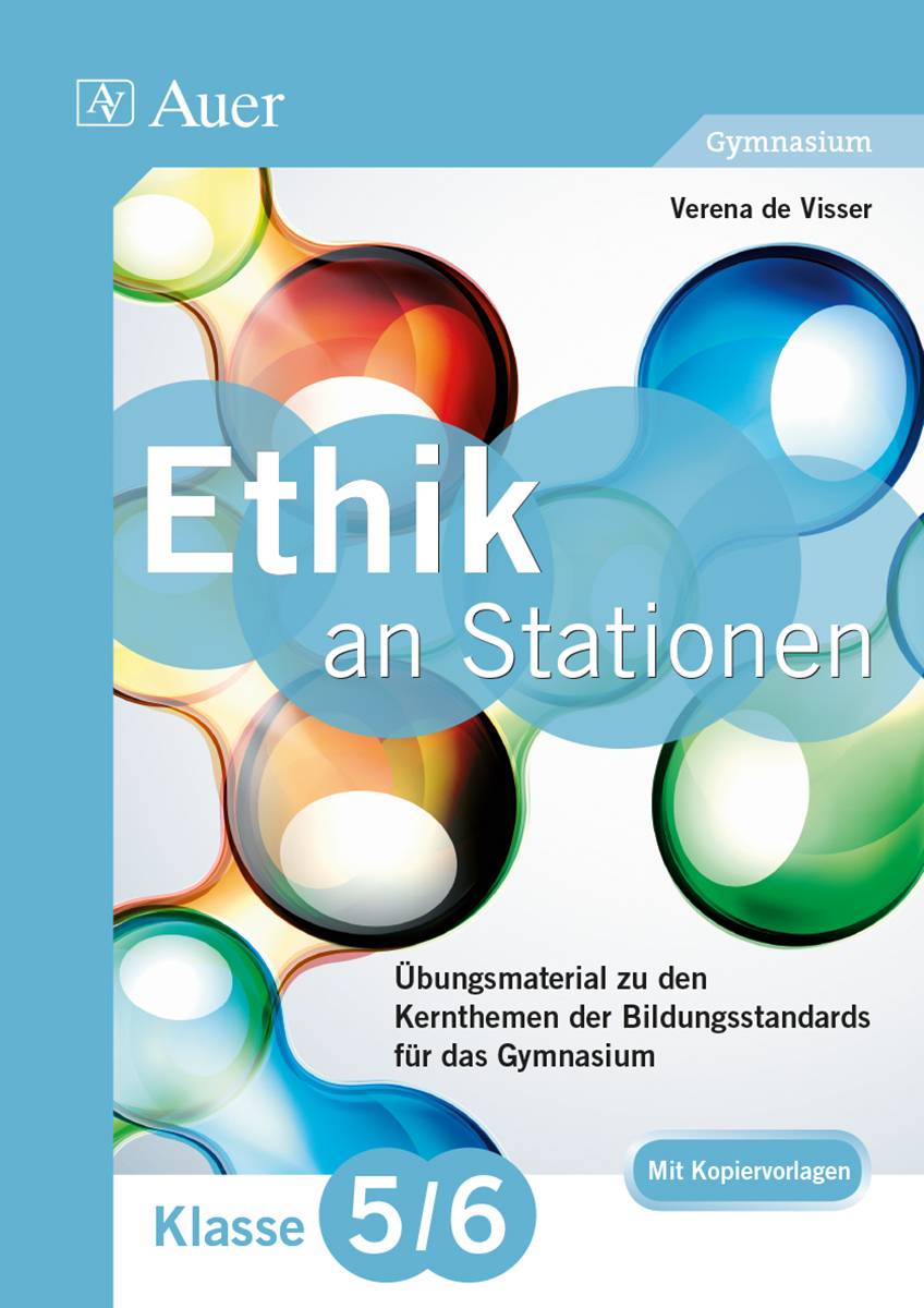 Ethik an Stationen 5-6 Gymnasium Übungsmaterial zu den Kernthemen des Lehrplans für das Gymnasium Klasse 5/6