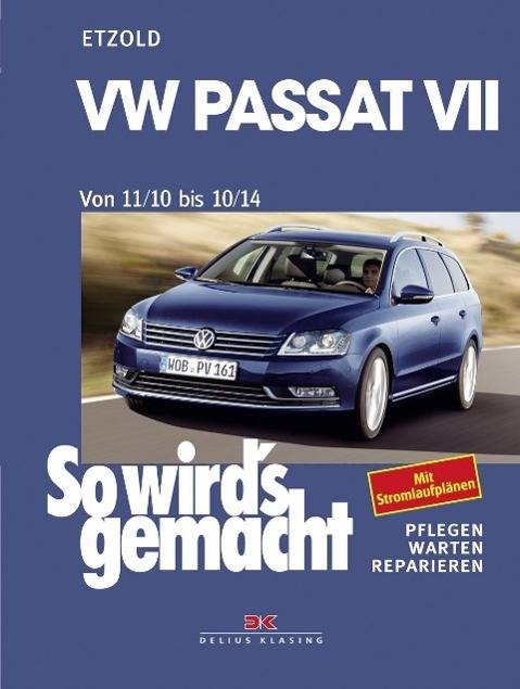 VW Passat VII von 11/10 bis 10/14 Pflegen Warten Reparieren. Mit Stromlaufplänen