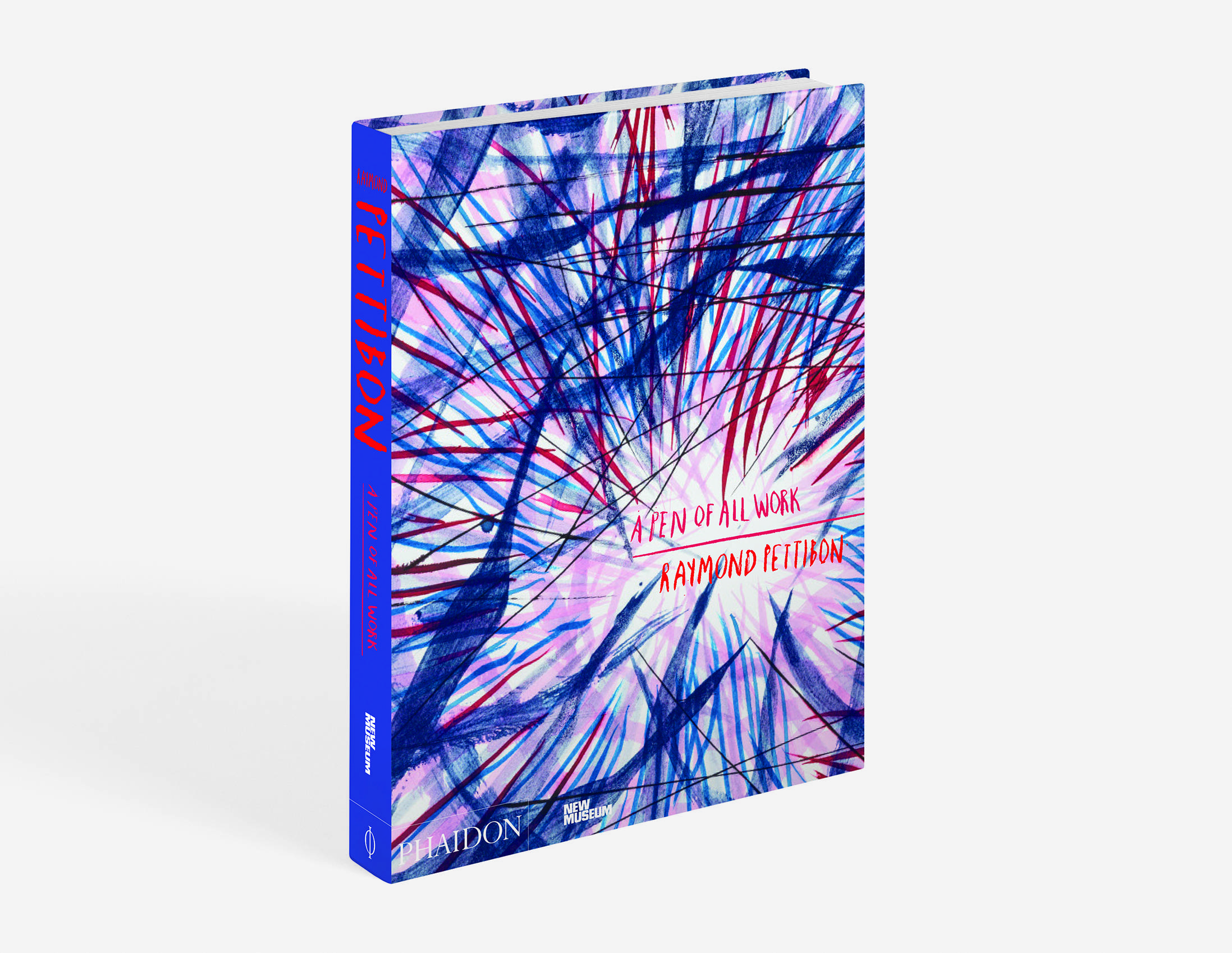 Raymond Pettibon: A Pen of All Work Published in Association with the New Museum