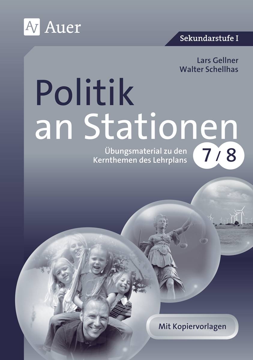 Politik an Stationen Übungsmaterial zu den Kernthemen des Lehrplans, Klasse 7-8
