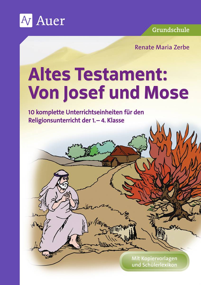Altes Testament: Von Josef und Mose 10 komplette Unterrichtseinheiten für den Religionsunterricht der 1.-4. Klasse