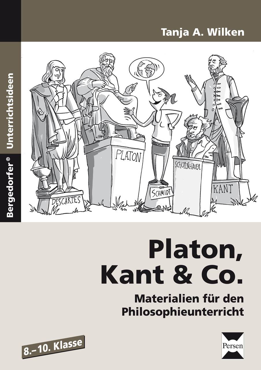 Platon, Kant & Co. Materialien für den Philosophieunterricht (8. bis 10. Klasse)
