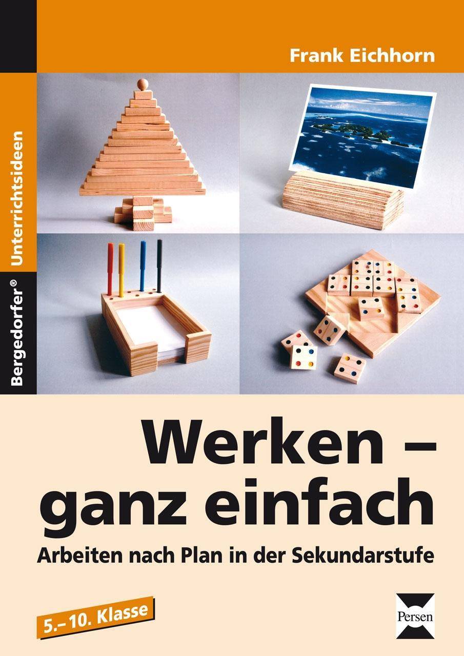 Werken - ganz einfach Arbeiten nach Plan in der Sekundarstufe I (5. bis 10. Klasse)