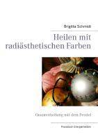Heilen mit radiästhetischen Farben Quantenheilung mit dem Pendel