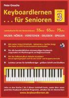 Keyboardlernen für Senioren (Stufe - 3) Konzipiert für die Generationen: 55plus - 65plus - 75plus
