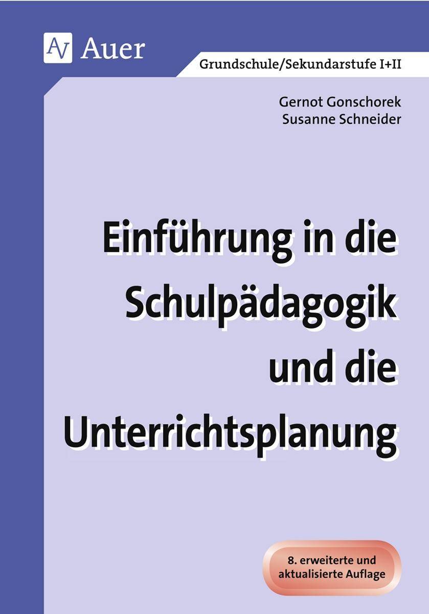 Einführung in die Schulpädagogik und die Unterrichtsplanung Erweiterte Ausgabe (Alle Klassenstufen)