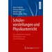 Schülervorstellungen und Physikunterricht Ein Lehrbuch für Studium, Referendariat und Unterrichtspraxis Schülervorstellungen und Physikunterricht Ein Lehrbuch für Studium, Referendariat und Unterrichtspraxis
