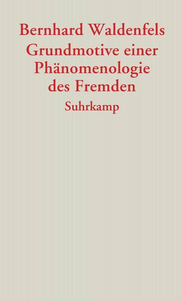 Grundmotive einer Phänomenologie des Fremden Graue Reihe
