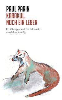 Karakul. Noch ein Leben Erzählungen und ein Faksimile
