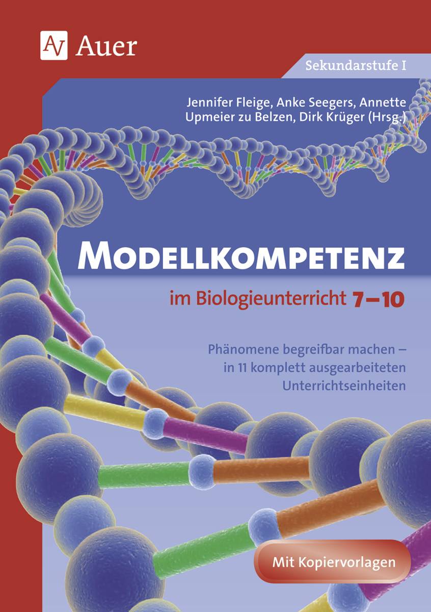 Modellkompetenz im Biologieunterricht Klasse 7-10 Phänomene begreifbar machen -  in 11 komplett ausgearbeiteten Unterrichtseinheiten