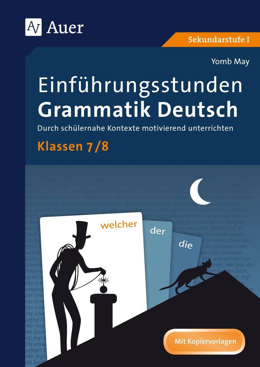Einführungsstunden Grammatik Deutsch Klassen 7-8 Durch schülernahe Kontexte motivierend unterrichten