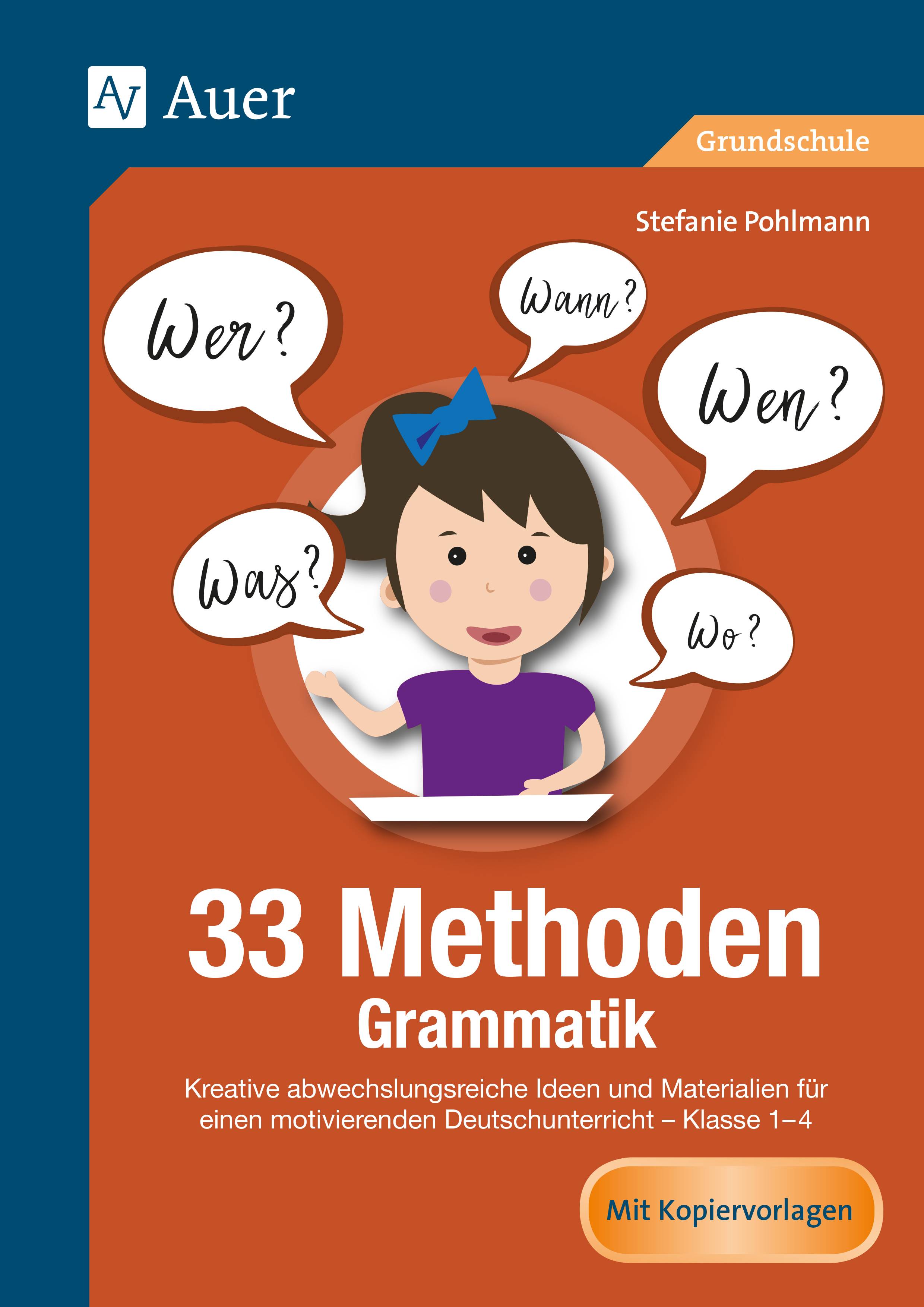 33 Methoden Grammatik Kreative abwechslungsreiche Ideen und Materialien für einen motivierenden Deutschunterricht 1-4 (1. bis 4. Klasse)