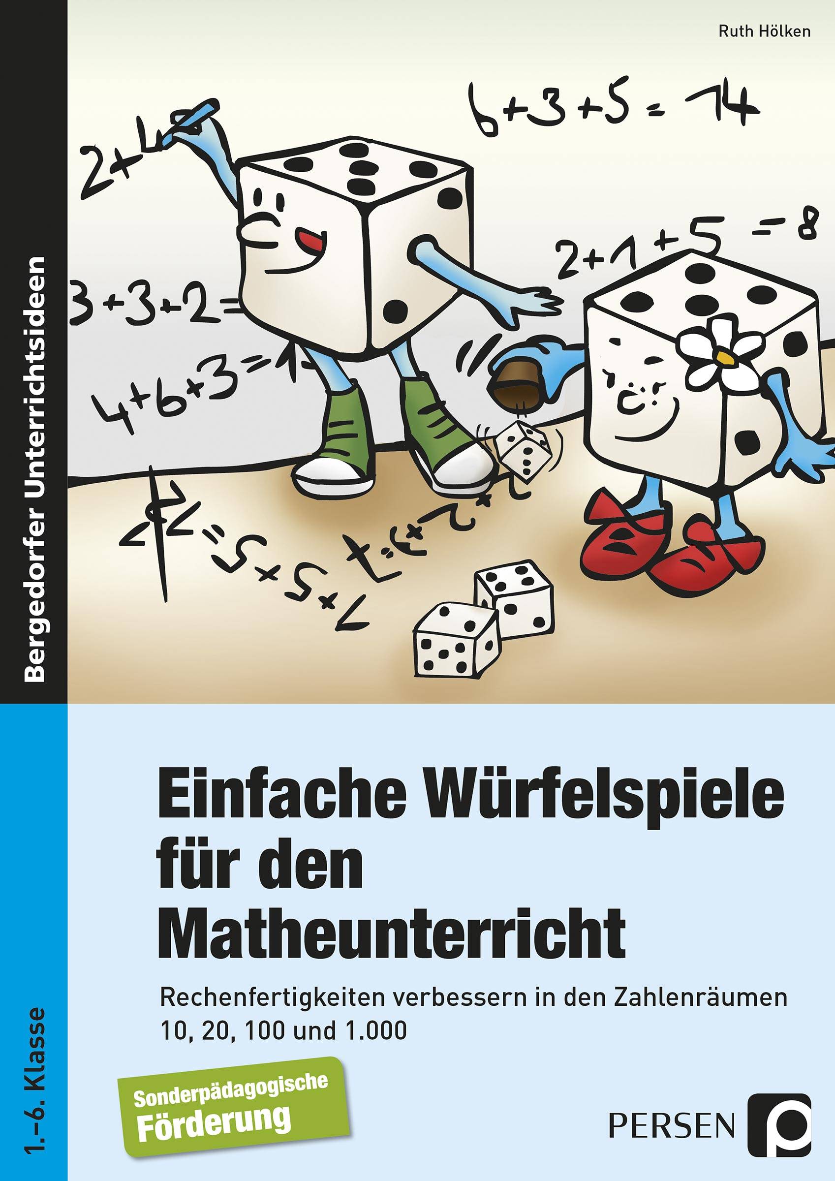 Einfache Würfelspiele für den Mathematikunterricht Rechenfertigkeiten verbessern in den Zahlenräumen 10, 20, 100 und 1000 (1. bis 6. Klasse)