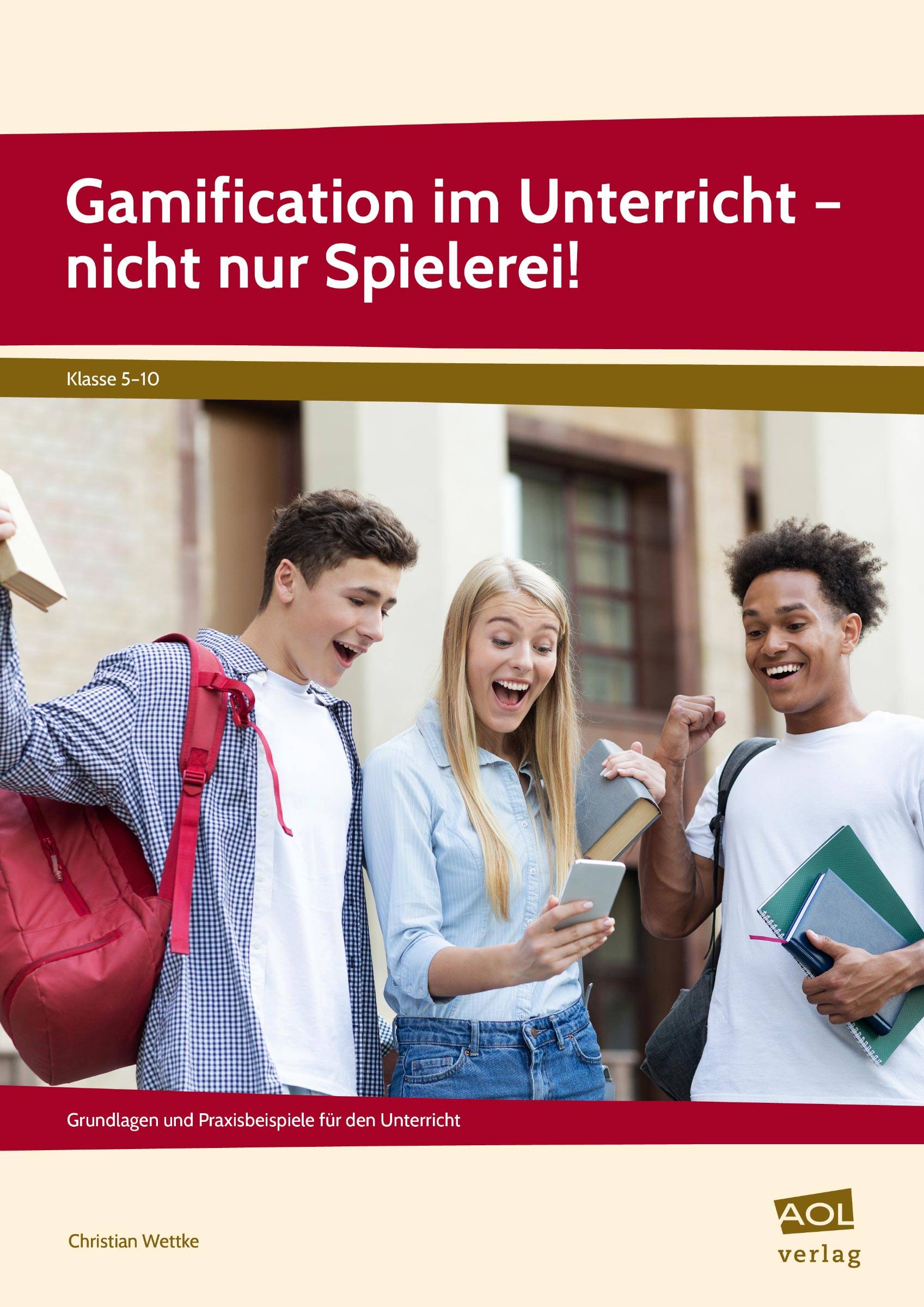 Gamification im Unterricht - nicht nur Spielerei! Grundlagen und Praxisbeispiele für den Unterricht (5. bis 10. Klasse)
