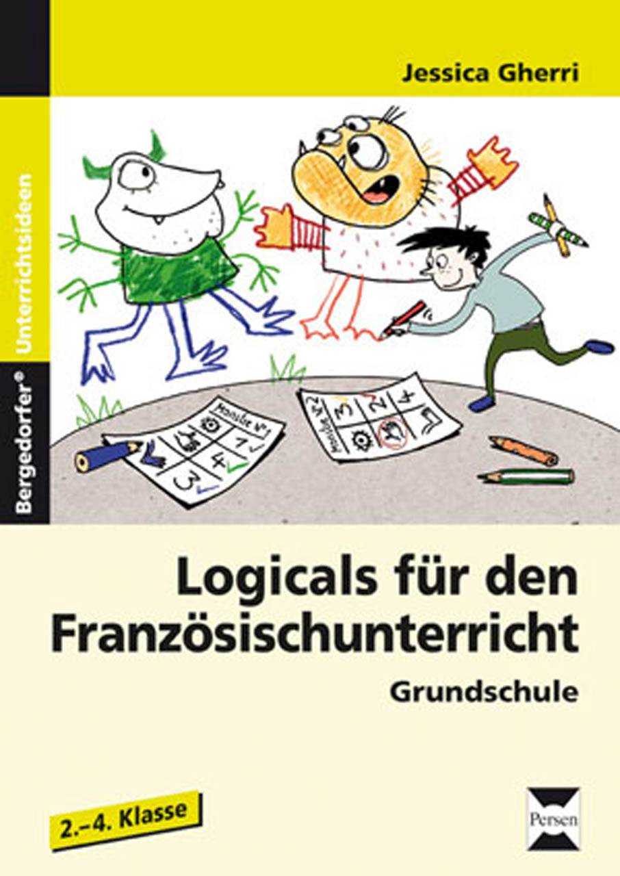 Logicals für den Französischunterricht Rätsel für die Grundschule in zwei Differenzierungsstufen (2. bis 4. Klasse)
