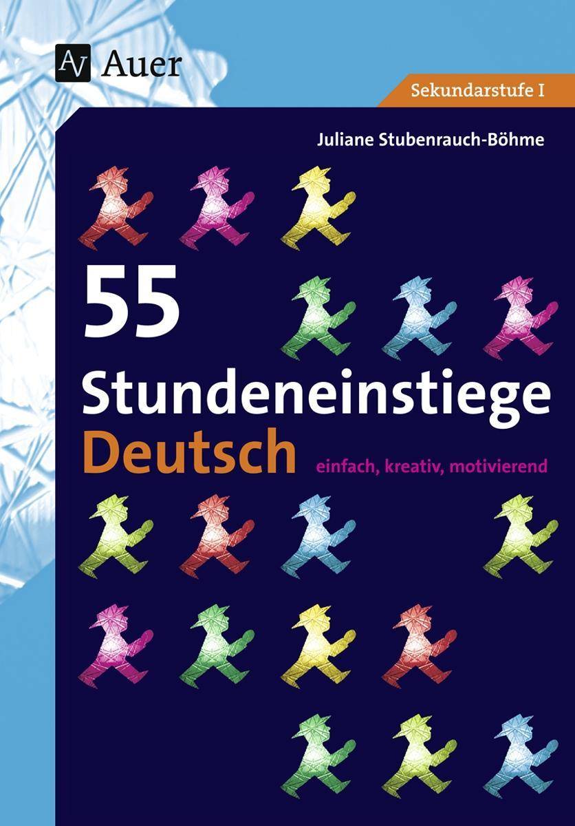 55 Stundeneinstiege Deutsch einfach, kreativ, motivierend (5. bis 10. Klasse)