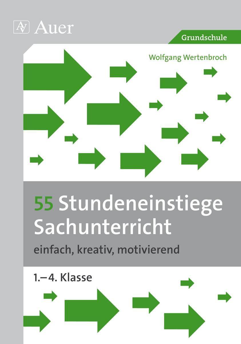 55 Stundeneinstiege Sachunterricht einfach, kreativ, motivierend (1. bis 4. Klasse)