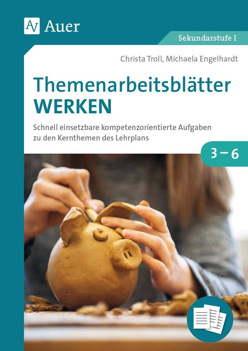 Themenarbeitsblätter Werken Schnell einsetzbare kompetenzorientierte Aufgaben zu den Kernthemen des Lehrplans (3. bis 6. Klasse)