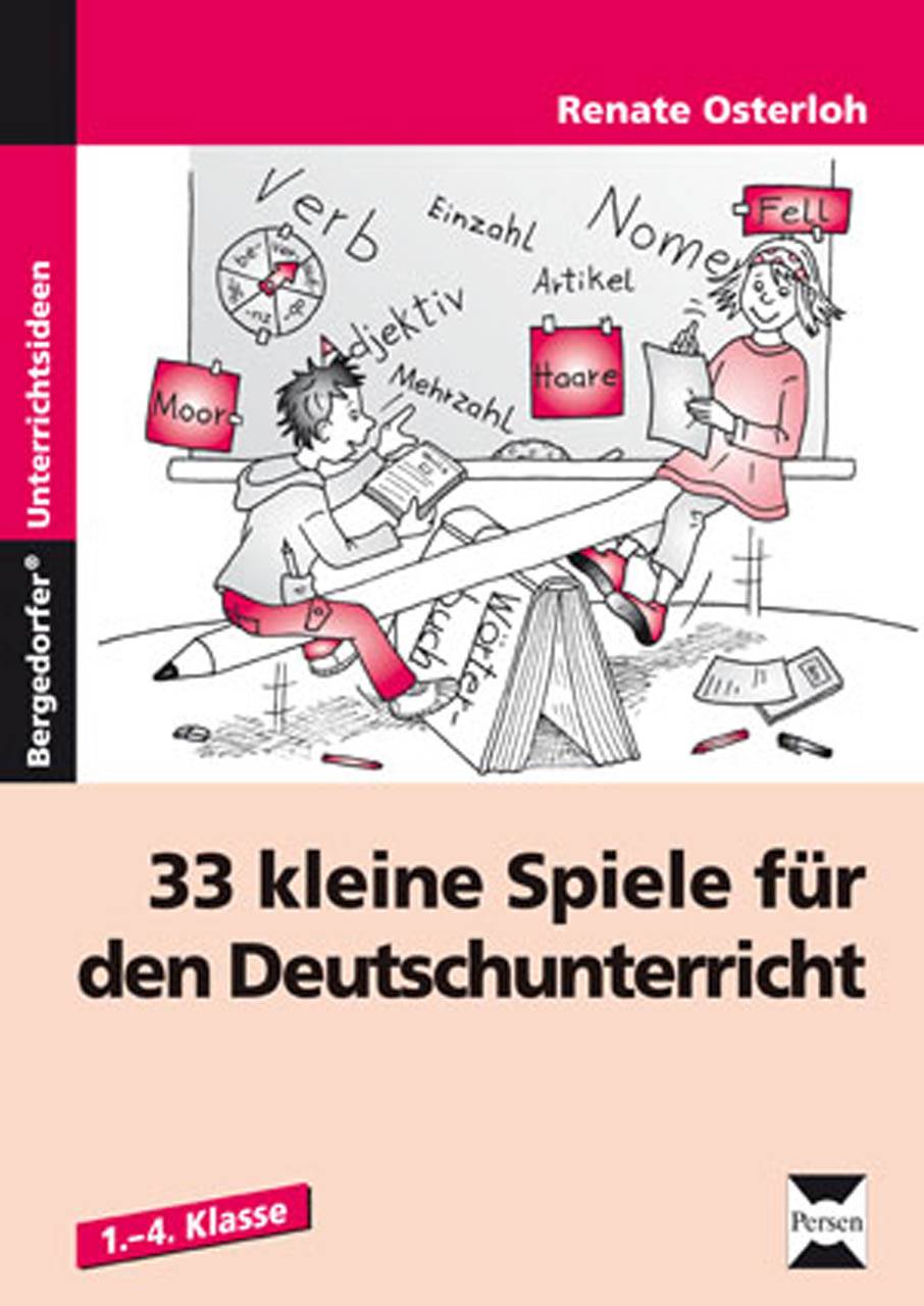 33 kleine Spiele für den Deutschunterricht 1. bis 4. Klasse