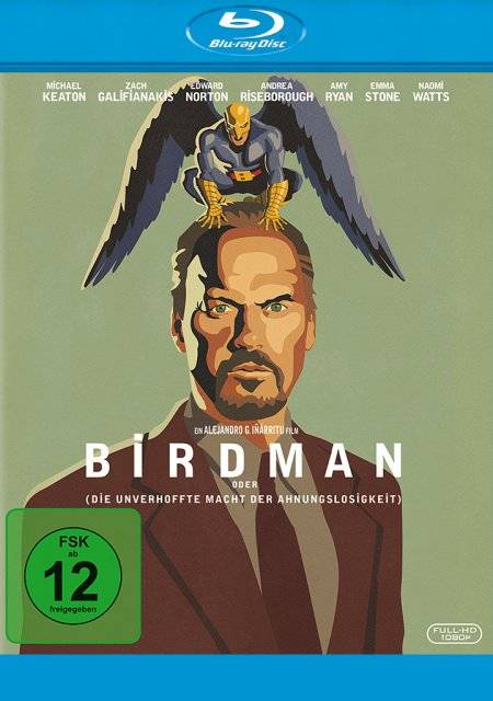 Birdman oder (die unverhoffte Macht der Ahnungslosigkeit) Ausgezeichnet mit dem Golden Globe 2015 für das Beste Filmdrehbuch und Besten