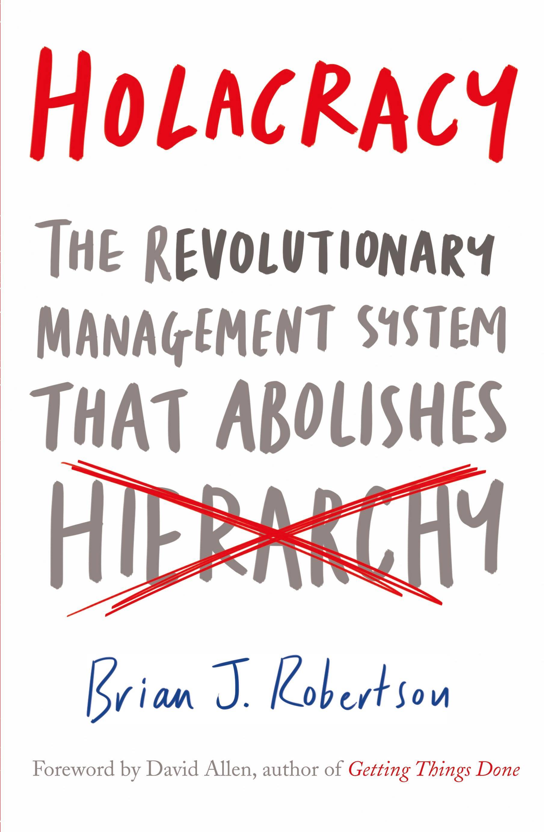 Holacracy The Revolutionary Management System That Abolishes Hierarchy