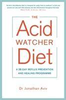 The Acid Watcher Diet A 28-Day Reflux Prevention and Healing Programme