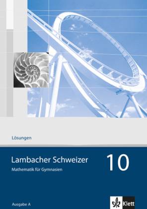 Lambacher Schweizer Mathematik 10. Allgemeine Ausgabe Lösungen Klasse 10