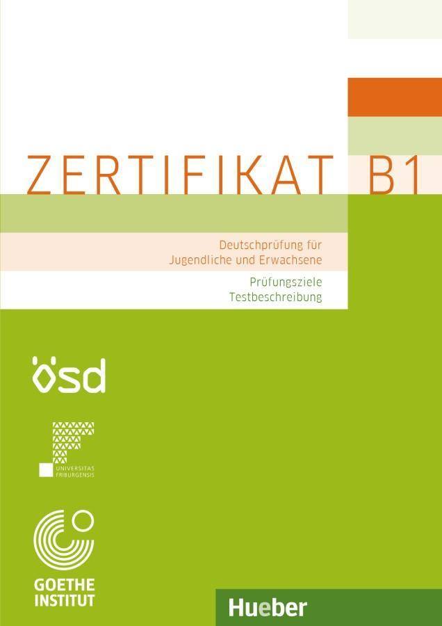 Zertifikat B1 - Prüfungsziele, Testbeschreibung Deutschprüfung für Jugendliche und Erwachsene. Deutsch als Fremdsprache. Buch mit ausführlichen Er