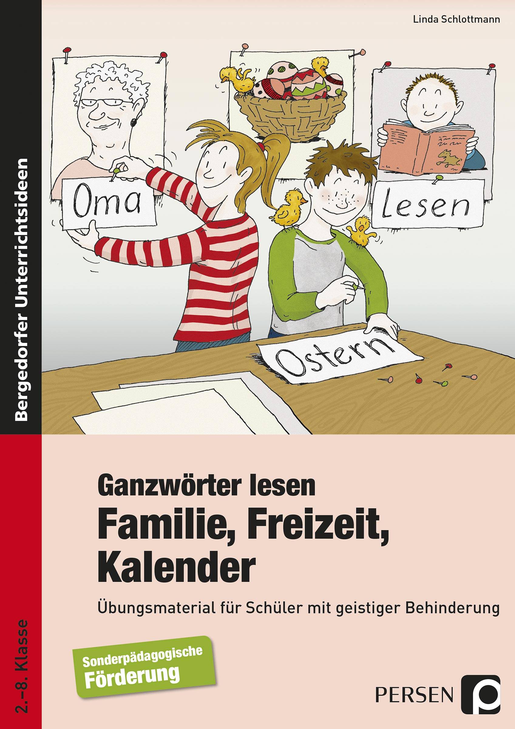 Ganzwörter lesen: Familie, Freizeit, Kalender Übungsmaterial für Schüler mit geistiger Behinderung (2. bis 8. Klasse)