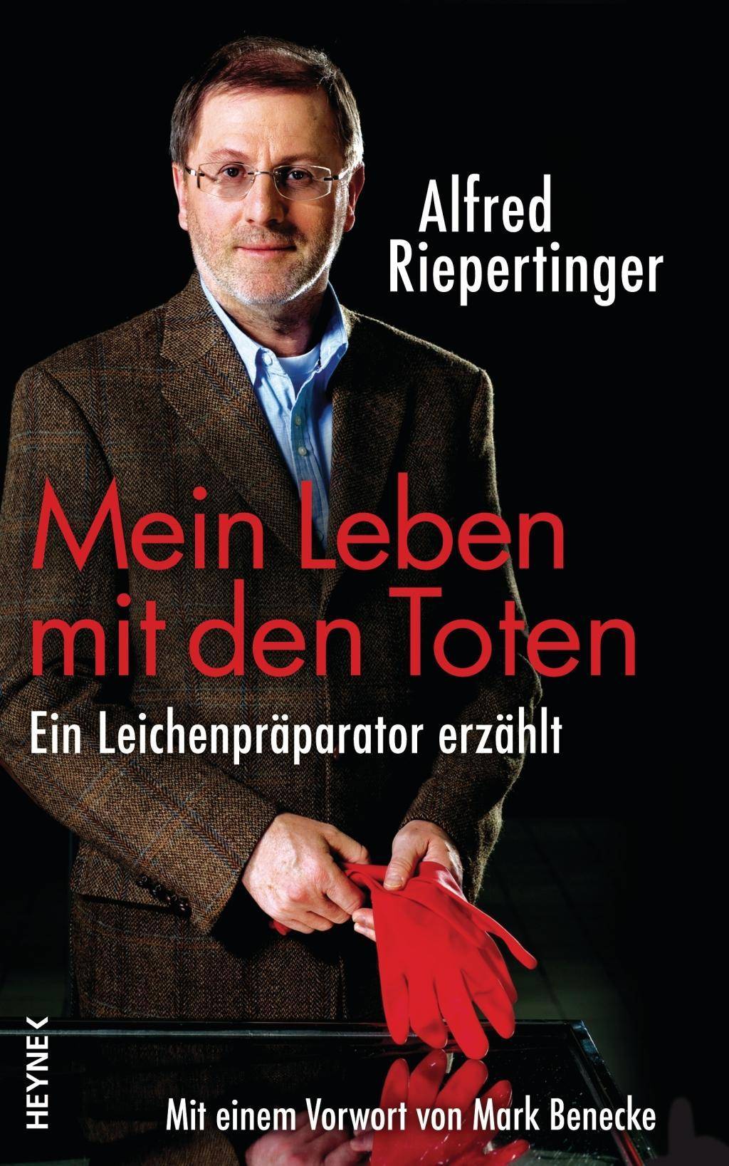 Mein Leben mit den Toten Ein Leichenpräparator erzählt - Mit einem Vorwort von Mark Benecke