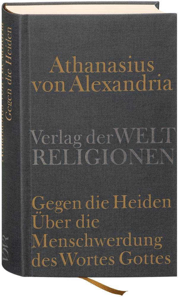 Gegen die Heiden. Über die Menschwerdung des Wortes Gottes Über die Beschlüsse der Synode von Nizäa