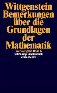 Werkausgabe. Bd.6 Bemerkungen über die Grundlagen der Mathematik