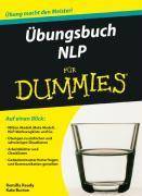 Übungsbuch NLP für Dummies Auf einen Blick: Milton-Modell, NLP-Werkzeugkiste und Co. / Übungen zu einfachen und schwierigen Situationen. Arbeitsbl