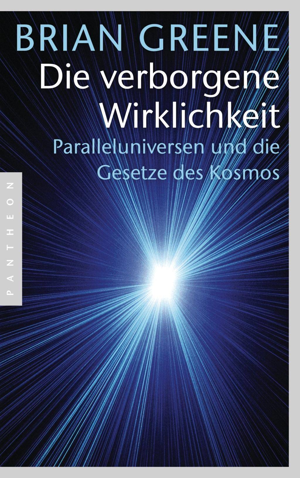 Die verborgene Wirklichkeit Paralleluniversen und die Gesetze des Kosmos