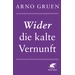 Wider die kalte Vernunft Wider die kalte Vernunft