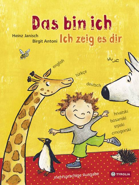 Das bin ich. Ich zeig es dir. Mehrsprachige Ausgabe auf Deutsch, Kroatisch-Bosnisch-Serbisch-Montenegrinisch, Türkisch, Englisch und Arabisch
