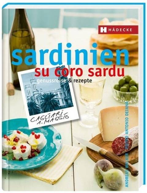 Sardinien - su coro sardu Genussreise und Rezepte