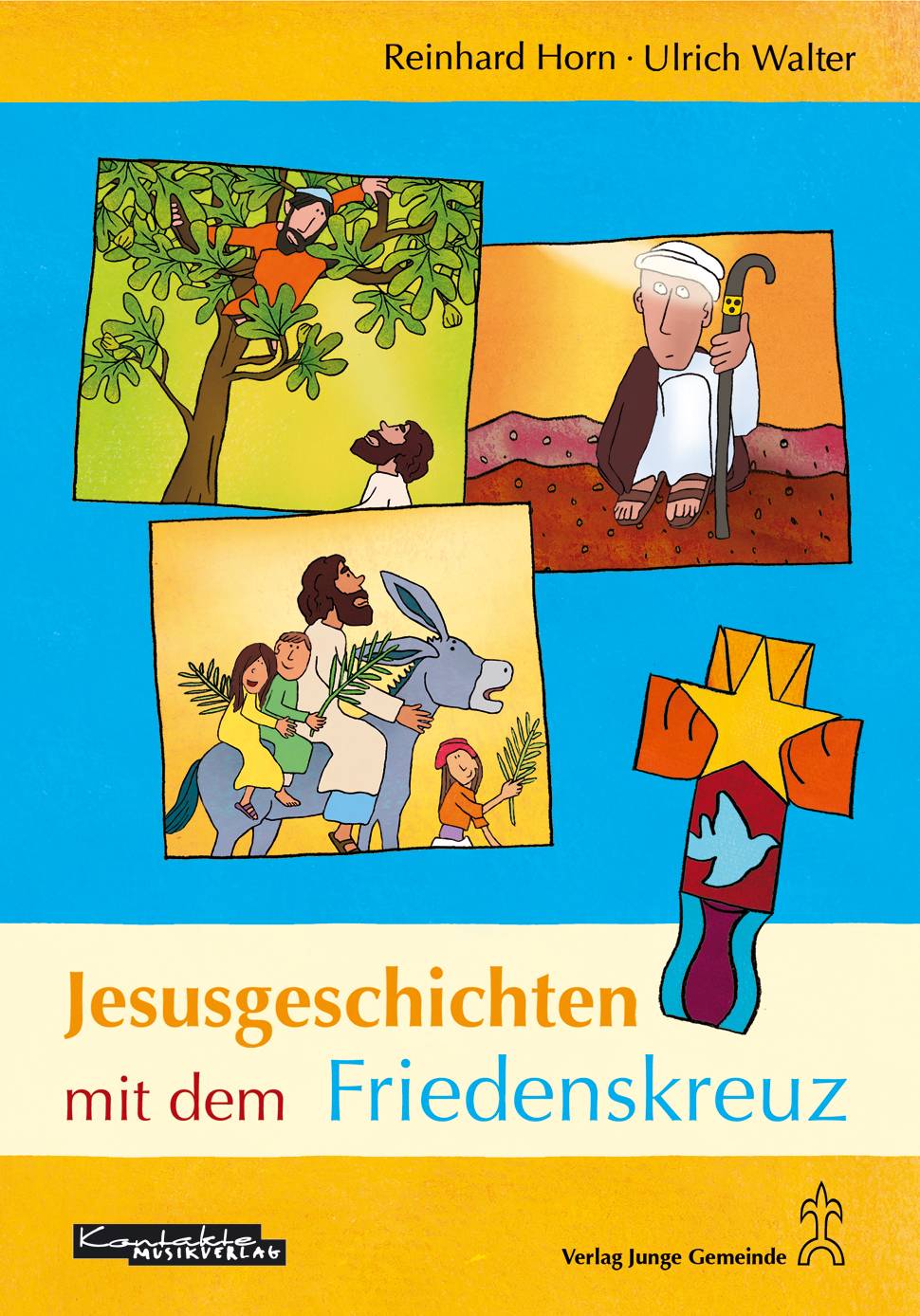 Jesusgeschichten mit dem Friedenskreuz Neue Lieder, Geschichten und kreative Ideen zur Gestaltung in Kindergarten, Grundschule, Familie und Kirchengem