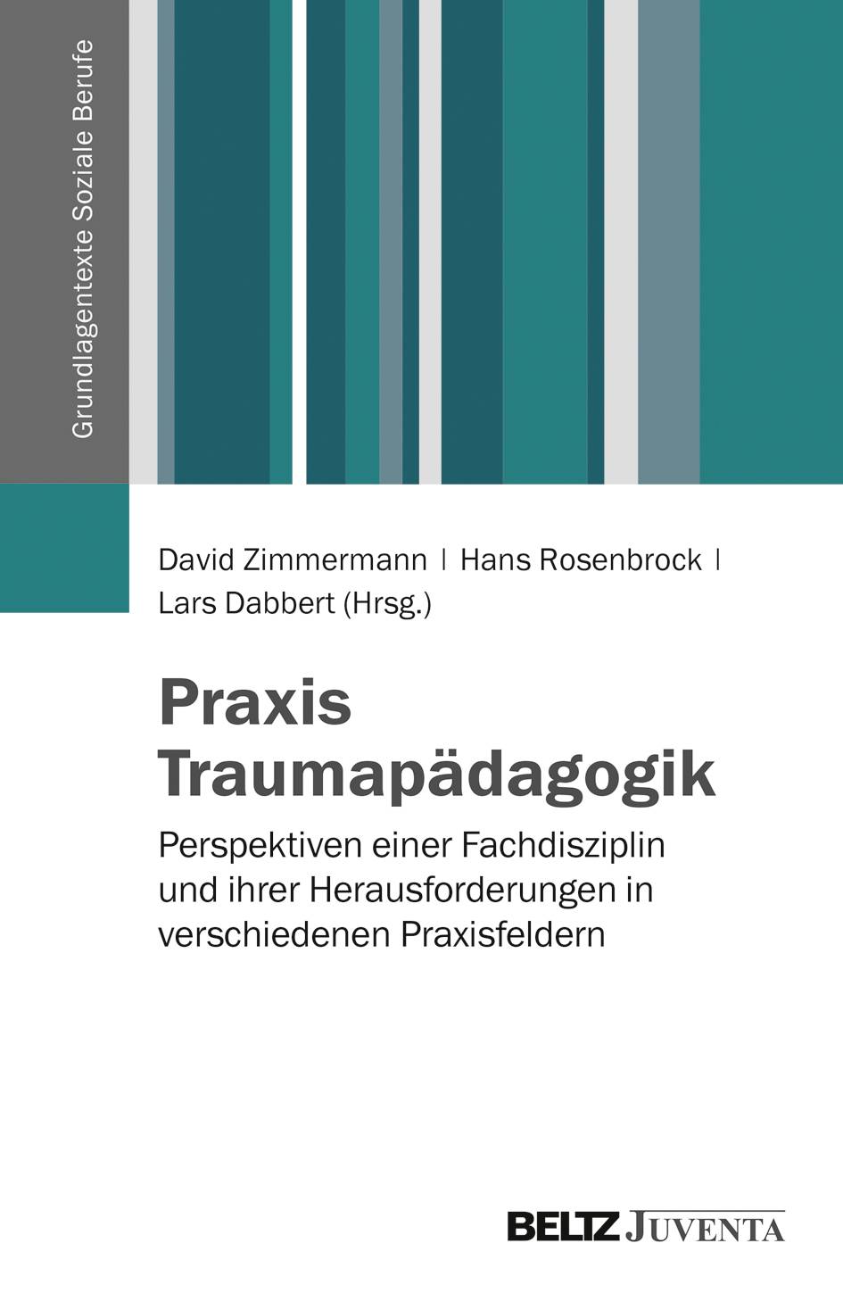 Praxis Traumapädagogik Perspektiven einer Fachdisziplin und ihrer Herausforderungen in verschiedenen Praxisfeldern