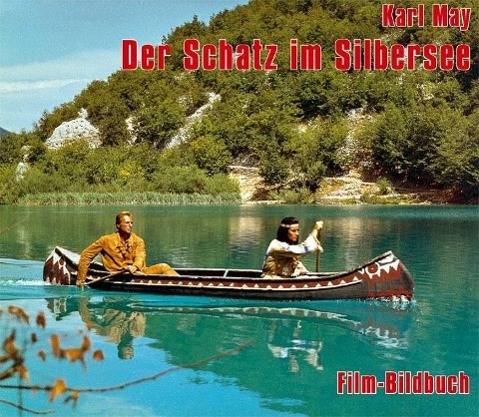 Karl May. Der Schatz im Silbersee. Film-Bildbuch Nach dem gleichnamigen Rialto/Constantin Film