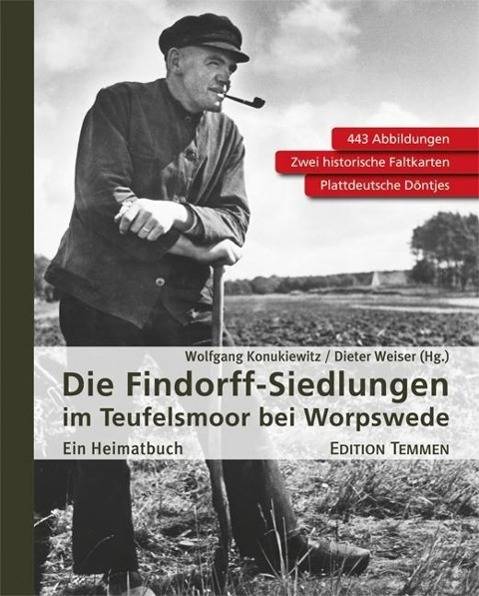 Die Findorff-Siedlungen im Teufelsmoor bei Worpswede Ein Heimatbuch. Plattdeutsche Döntjes